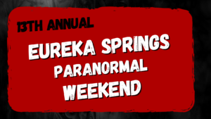 Eureka Springs Paranormal Weekend